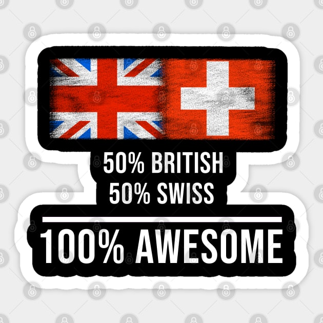 50% British 50% Swiss 100% Awesome - Gift for Swiss Heritage From Switzerland Sticker by Country Flags